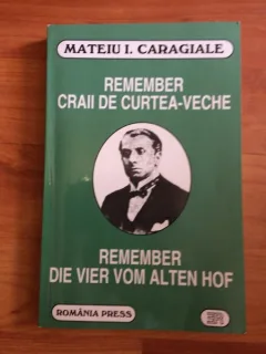 REMEMBER. CRAII DE CURTEA-VECHE- MATEIU I. CARAGIALE
