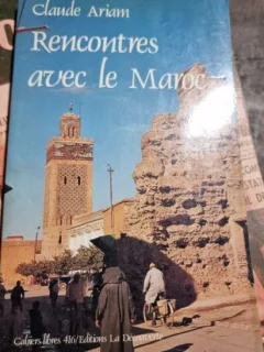 RENCONTRES AVEC LE MAROC - CLAUDE ARIAM  (CARTE IN LIMBA FRANCEZA)