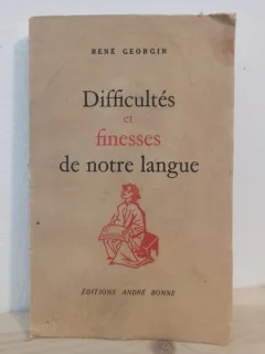 Rene Georgin - Difficultes et Finesses de Notre Langue