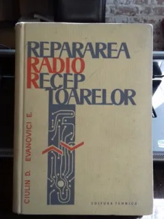 REPARAREA RADIO RECEPTOARELOR - CIULIN D.