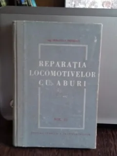 REPARATIA LOCOMOTIVELOR CU ABURI - SEBASTIAN PETRESCU    VOL.III