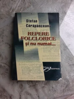 REPERE FOLCLORICE SI NU NUMAI - STEFAN CARAPANCEANU