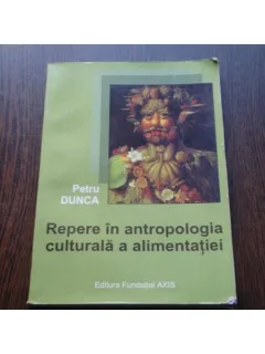 REPERE IN ANTROPOLOGIA CULTURALA A ALIMENTATIEI - P.DUNCA