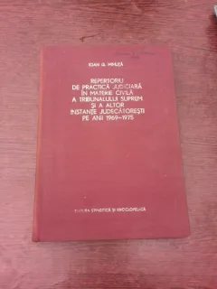 Repertoriu de practica judiciara in materie civila a Tribunalului Suprem si a altot Instante judecatoresti pe anii 1969-1975 - Ioan G. Mihuta