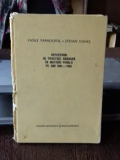 REPERTORIU DE PRACTICA JUDICIARA IN MATERIe PENALA PE ANII 1981 - 1985 - VASILE PAPADOPOL