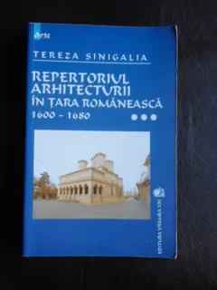 Repertoriul arhitecturii in Tara Romaneasca 1600-1680 - Tereza Sinigalia  Vol.III
