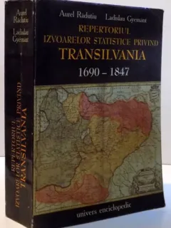 REPERTORIUL IZVOARELOR STATISTICE PRIVIND TRANSILVANIA 1690-1847 - AUREL RADUTIU