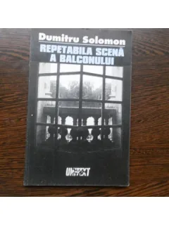 REPETABILA SCENA A BALCONULUI , DUMITRU SOLOMON