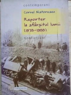Reporter la sfarsitul lumii (1978-1988) - Cornel Nistorescu