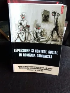 REPRESIUNE SI CONTROL SOCIAL IN ROMANIA COMUNISTA - VOL. 5-6