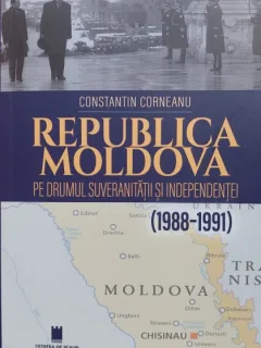 Republica Moldovei pe drumul suveranitatii si independentii - Constantin Corneanu