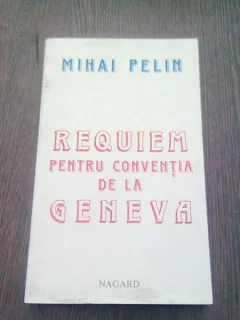 REQUIEM PENTRU CONVENTIA DE LA GENEVA - MIHAI PELIN