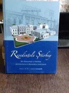 RESEDINTELE STIRBEY DIN BUCURESTI SI BUFTEA - OANA MARINACHE