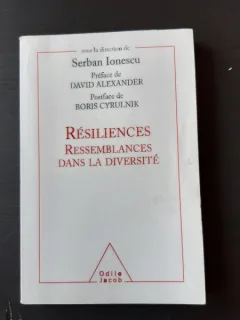 RESILIENCES, RESSEEMBLANCES DANS LA DIVERSITE - SERBAN IONESCU  (CARTE IN LIMBA FRANCEZA)