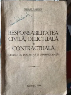Responsabilitatea Civila , Delictuala si Contractuala (Studiu de Doctrina si Jurisprudenta) - Nicolae D.Ghimpa