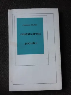 RESTITUIREA JOCULUI - CORNELIU STURZU  (CU DEDICATIA AUTORULUI PENTRU POETUL VASILE ZAMFIR)