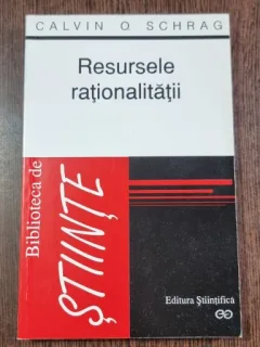 Resursele rationalitatii - Calvin O. Schrag