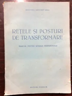 RETELE SI POSTURI DE TRANSFORMARE,MANUAL PENTRU SCOLILE PROFESIONALE