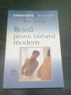 RETETA PENTRU BARBATUL MODERN - ERIC FAVRE