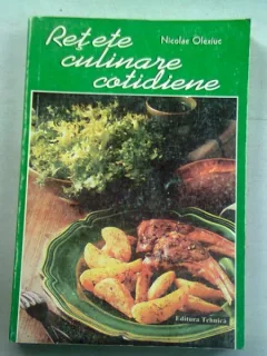 RETETE CULINARE COTIDIENE - NICOLAE OLEXIUC