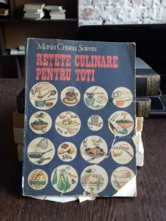 RETETE CULINARE PENTRU TOTI - MARIA CRISTEA SOIMU