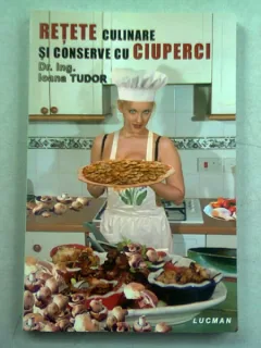 RETETE CULINARE SI CONSERVE CU CIUPERCI - IOANA TUDOR