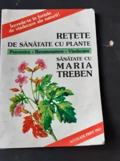 RETETE DE SANATATE CU PLANTE - MARIA TREBEN