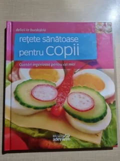 Retete sanatoase pentru copii, delicii in bucatarie