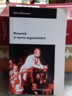 RETORICA SI TEORIA ARGUMENTARII - SILVIA SAVULESCU