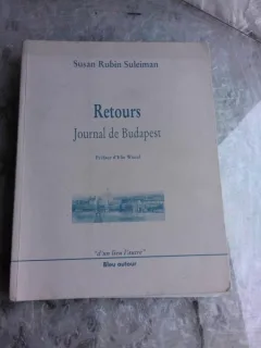 RETOURS, JOURNAL DE BUDAPEST - SUSAN RUBIN SULEIMAN  (CARTE IN LIMBA FRANCEZA)