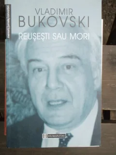 REUSESTI SAU MORI - VLADIMIR BUKOVSKI