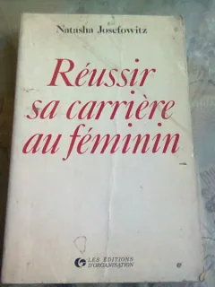 REUSSIR SA CARRIERE AU FEMININ - NATASHA JOSEFOWITZ  (CARTE IN LIMBA FRANCEZA)