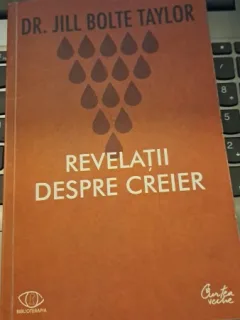 Revelații despre creier de Jill Bolte Taylor