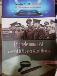 Enigmele romanesti ale celui de Al Doilea Razboi Mondial - Dan-Silviu Boerescu