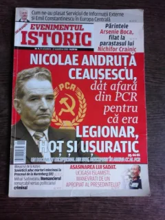 REVISTA EVENIMENTUL ISTORIC NR.9/2018, NICOLAE CEAUSESCU DAT AFARA DIN PCR PENTRU CA ERA LEGIONAR, HOT SI USURATIC