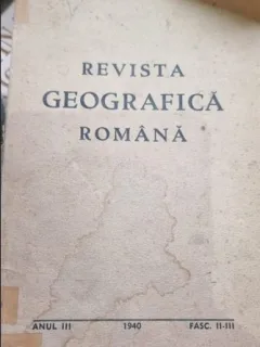 Revista Geografica Romana Anul III Fasc. II-III 1940