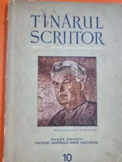 Revista Tanarul scriitor - Numar Omagial inchinat maestrului Mihail Sadoveanu Anul IV 10 Octombrie 1955