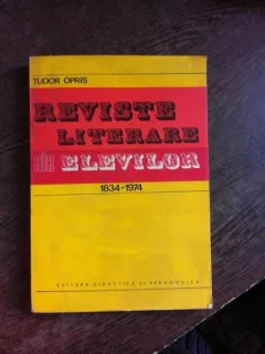 REVISTE LITERARE ALE ELEVILOR 1834-1974 - TUDOR OPRIS  (CU DEDICATIE)