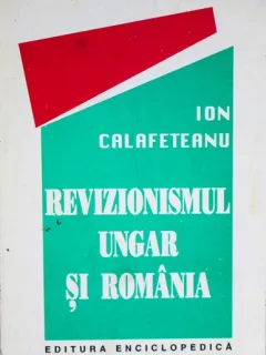 Revizionismul Ungar si Romania, Ion Calafeteanu