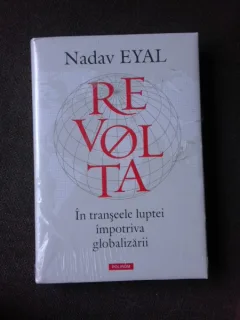 REVOLTA, IN TRANSEELE LUPTEI IMPOTRIVA GLOBALIZARII - NADAV EYAL