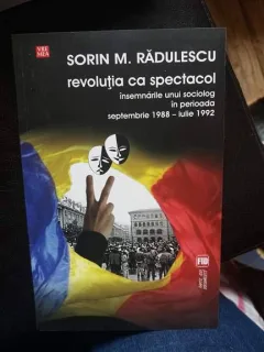 REVOLUTIA CA SPECTACOL, DE SORIN M. RADULESCUEDITURA VREMEA