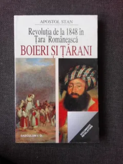 REVOLUTIA DE LA 1848 IN TARA ROMANEASCA.BOIERI SI TARANI-APOSTOL STAN 1998