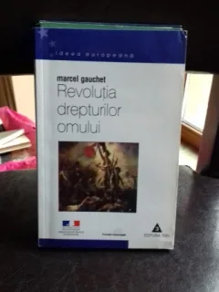 REVOLUTIA DREPTURILOR OMULUI - MARCEL GAUCHET
