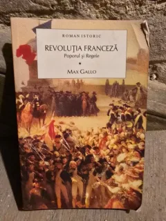 Revolutia Franceza. Poporul si Regele Vol. I - Max Gallo