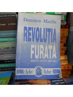 REVOLUTIA FURATA - DUMITRU MAZILU - MEMORIU PENTRU TARA MEA 1991