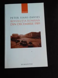 REVOLUTIA ROMANA DIN DECEMBRIE 1989 - PETER SIANI DAVIES