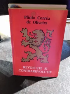REVOLUTIE SI CONTRAREVOLUTIE - PLINIO CORREA DE OLIVEIRA