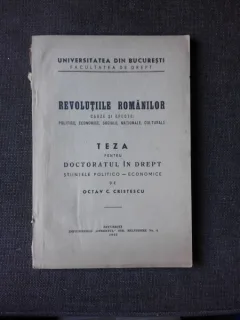 REVOLUTIILE ROMANILOR, CAUZE SI EFECTE POLITICE, ECONOMICE, SOCIALE, NATIONALE, CULTURALE -  OCTAV C. CRISTESCU  (TEZA DE DOCTORAT)