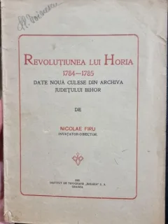 Revolutiunea lui Horia 1784-1785 date noua culese din archiva judetului Bihor - Nicolae Firu