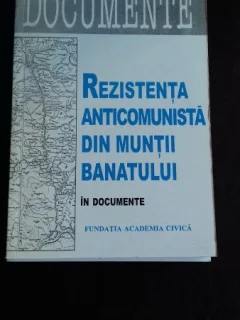 REZISTENTA ANTICOMUNISTA DIN MUNTII BANATULUI IN DOCUMENTE - MIODRAG MILIN